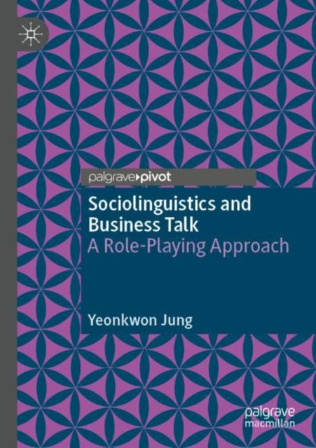 Book cover of: Sociolinguistics and Business Talk. By: Yeonkwon Jung