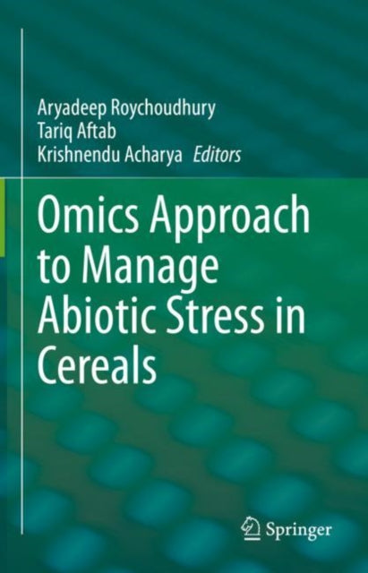 Book cover of: Omics Approach to Manage Abiotic Stress in Cereals. By: Aryadeep Roychoudhury