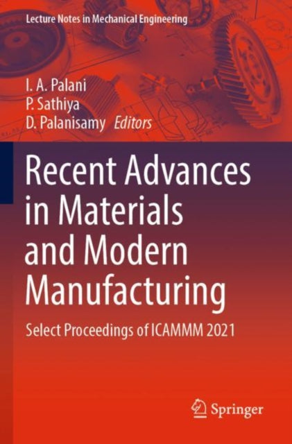 Book cover of: Recent Advances in Materials and Modern Manufacturing. By: I. A. Palani