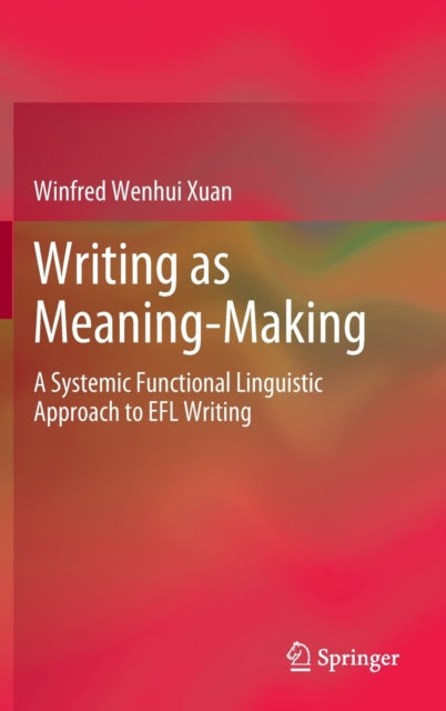 Book cover of: Writing as Meaning-Making. By: Winfred Wenhui Xuan