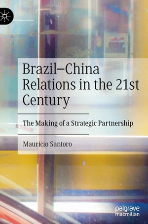 Brazil–China Relations in the 21st Century