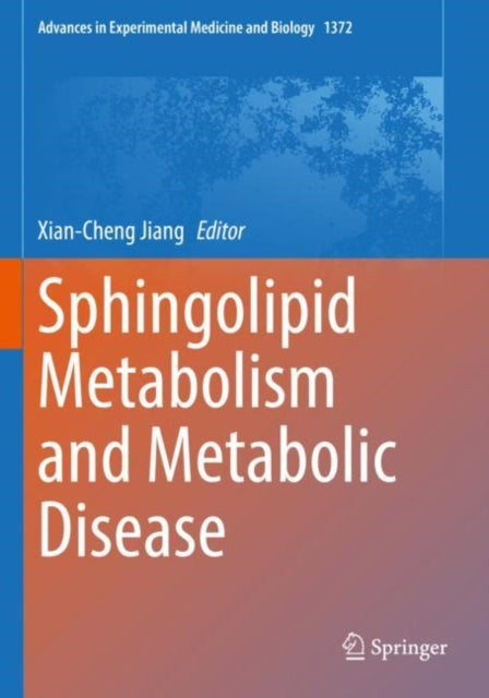 Book cover of: Sphingolipid Metabolism and Metabolic Disease. By: Xian-Cheng Jiang