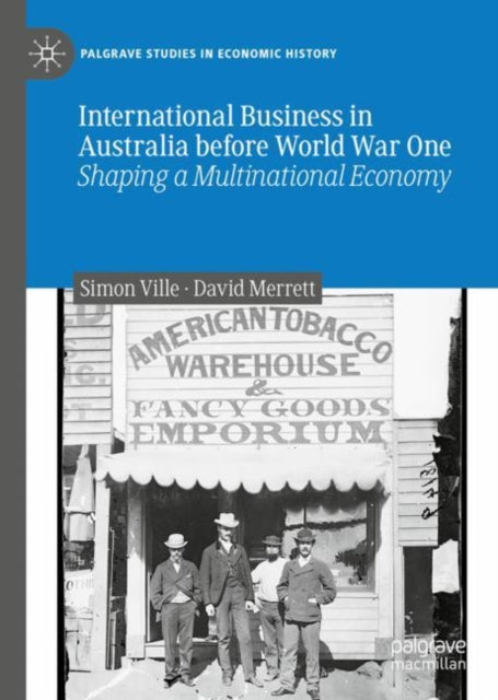 Book cover of: International Business in Australia before World War One. By: Simon P. Ville