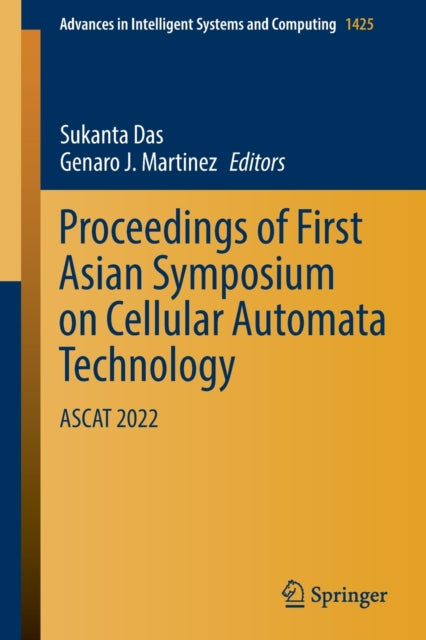 Book cover of: Proceedings of First Asian Symposium on Cellular Automata Technology. By: Sukanta Das