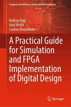 A Practical Guide for Simulation and FPGA Implementation of Digital Design