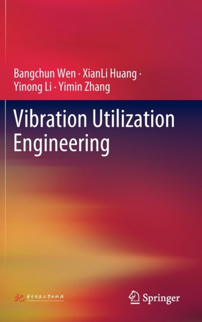 Book cover of: Vibration Utilization Engineering. By: Bangchun Wen