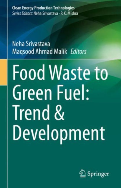 Book cover of: Food Waste to Green Fuel: Trend & Development. By: Neha Srivastava