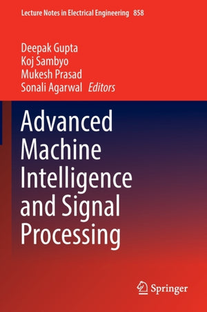 Advanced Machine Intelligence and Signal Processing
