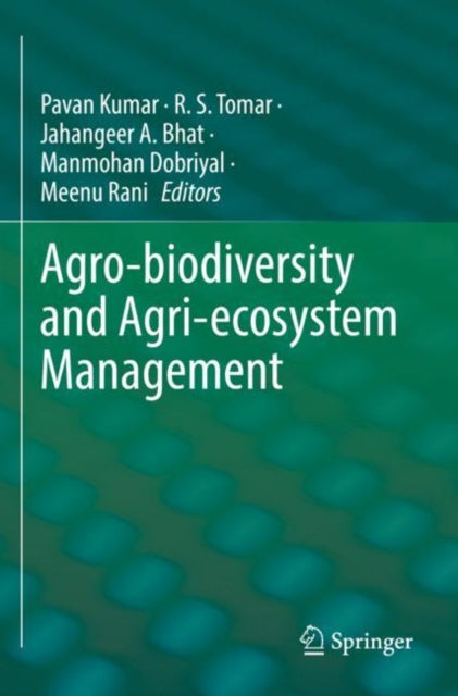 Book cover of: Agro-biodiversity and Agri-ecosystem Management. By: Pavan Kumar