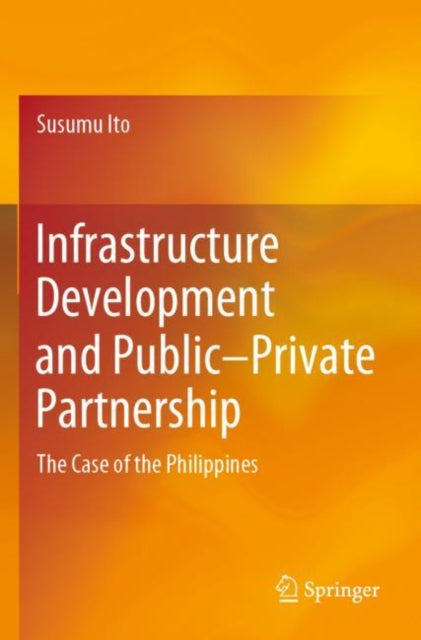 Book cover of: Infrastructure Development and Public–Private Partnership. By: Susumu Ito