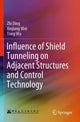 Book cover of: Influence of Shield Tunneling on Adjacent Structures and Control Technology