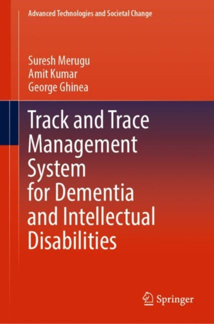 Book cover of: Track and Trace Management System for Dementia and Intellectual Disabilities. By: Suresh Merugu