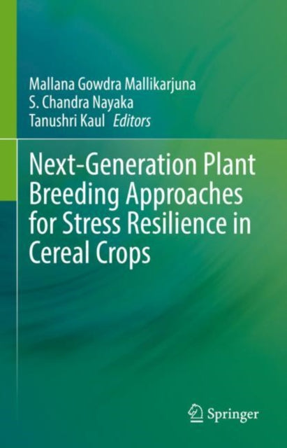 Book cover of: Next-Generation Plant Breeding Approaches for Stress Resilience in Cereal Crops. By: Mallikarjuna Mallana Gowdra