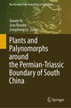 Book cover of: Plants and Palynomorphs around the Permian-Triassic Boundary of South China. By: Jianxin Yu