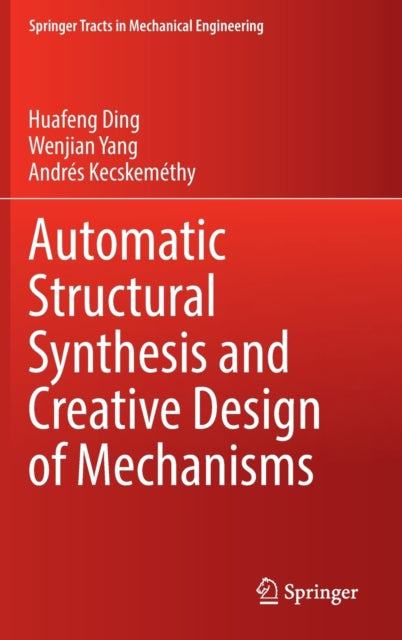 Book cover of: Automatic Structural Synthesis and Creative Design of Mechanisms. By: Huafeng Ding