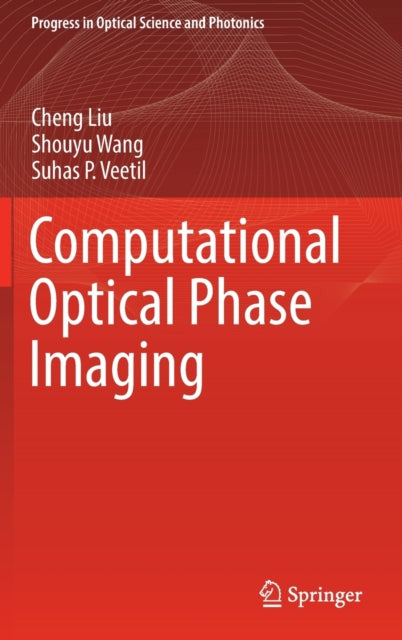 Book cover of: Computational Optical Phase Imaging. By: Cheng Liu
