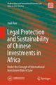 Book cover of: Legal Protection and Sustainability of Chinese Investments in Africa. By: Xiuli HAN