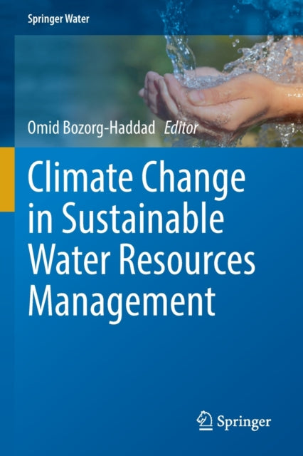 Book cover of: Climate Change in Sustainable Water Resources Management. By: Omid Bozorg-Haddad