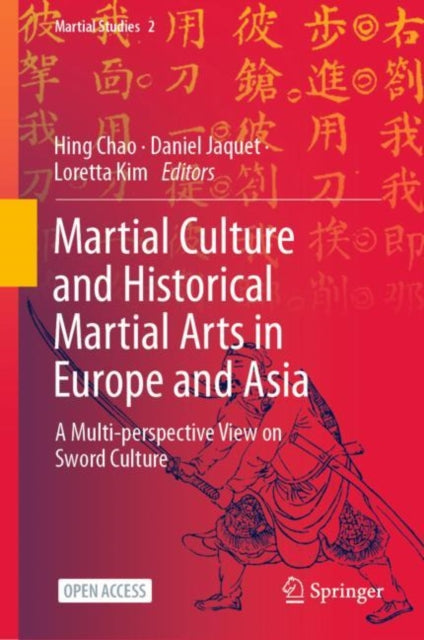 Book cover of: Martial Culture and Historical Martial Arts in Europe and Asia. By: Hing Chao