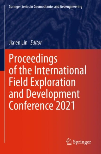 Book cover of: Proceedings of the International Field Exploration and Development Conference 2021. By: Jia'en Lin