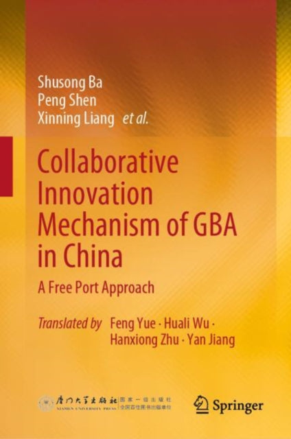Book cover of: Collaborative Innovation Mechanism of GBA in China. By: Shusong Ba