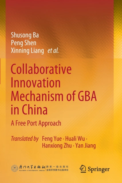 Book cover of: Collaborative Innovation Mechanism of GBA in China. By: Shusong Ba