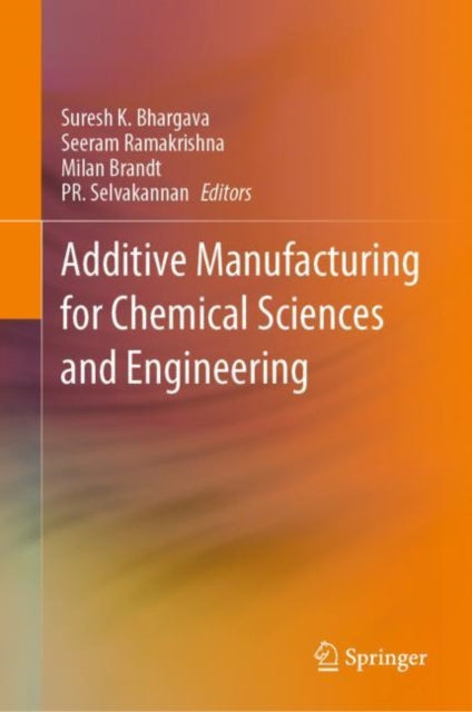 Book cover of: Additive Manufacturing for Chemical Sciences and Engineering. By: Suresh Bhargava