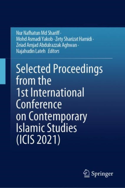 Book cover of: Selected Proceedings from the 1st International Conference on Contemporary Islamic Studies (ICIS 2021). By: Nur Nafhatun Shariff