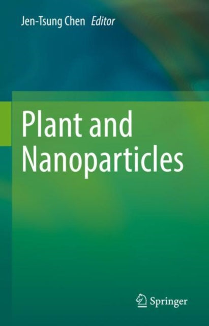 Book cover of: Plant and Nanoparticles. By: Jen-Tsung Chen