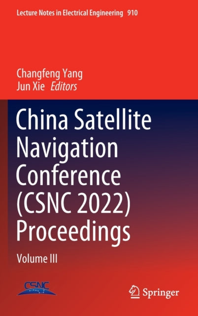 Book cover of: China Satellite Navigation Conference (CSNC 2022) Proceedings. By: Changfeng Yang