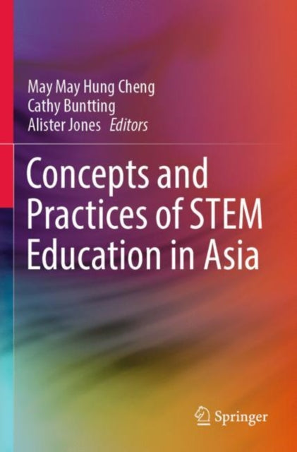 Book cover of: Concepts and Practices of STEM Education in Asia. By: May May Hung Cheng