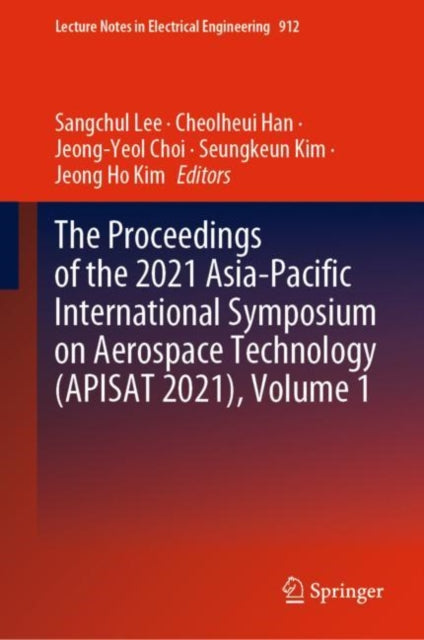 Book cover of: Proceedings of the 2021 Asia-Pacific International Symposium on Aerospace Technology (APISAT 2021), Volume 1. By: Sangchul Lee
