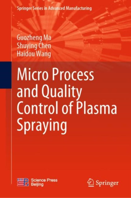 Book cover of: Micro Process and Quality Control of Plasma Spraying. By: Guozheng Ma