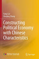 Book cover of: Constructing Political Economy with Chinese Characteristics. By: Fang Cai