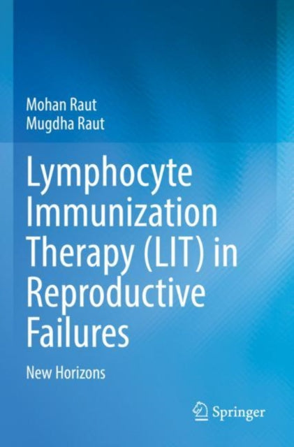 Book cover of: Lymphocyte Immunization Therapy (LIT) in Reproductive Failures. By: Mohan Raut