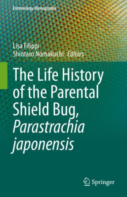 Book cover of: Life History of the Parental Shield Bug, Parastrachia japonensis. By: Lisa Filippi