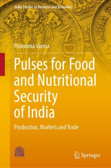 Book cover of: Pulses for Food and Nutritional Security of India. By: Poornima Varma