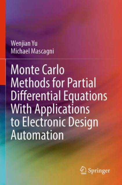 Book cover of: Monte Carlo Methods for Partial Differential Equations With Applications to Electronic Design Automation. By: Wenjian Yu