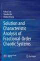 Book cover of: Solution and Characteristic Analysis of Fractional-Order Chaotic Systems. By: Kehui Sun