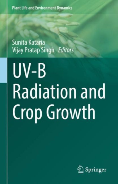 Book cover of: UV-B Radiation and Crop Growth. By: Sunita Kataria