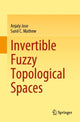 Book cover of: Invertible Fuzzy Topological Spaces. By: Anjaly Jose
