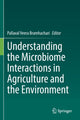 Book cover of: Understanding the Microbiome Interactions in Agriculture and the Environment. By: Pallaval Veera Bramhachari