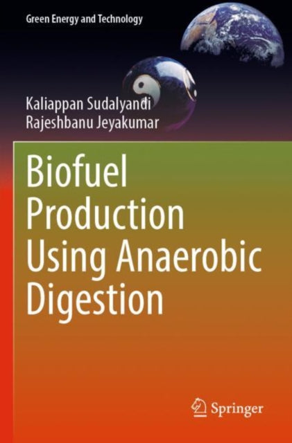 Book cover of: Biofuel Production Using Anaerobic Digestion. By: Kaliappan Sudalyandi
