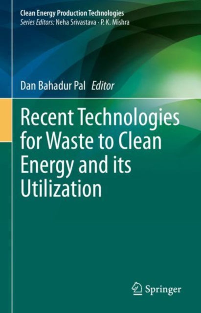 Book cover of: Recent Technologies for Waste to Clean Energy and its Utilization. By: Dan Bahadur Pal