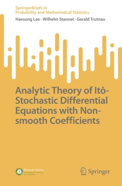 Book cover of: Analytic Theory of Ito-Stochastic Differential Equations with Non-smooth Coefficients. By: Haesung Lee