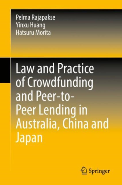 Book cover of: Law and Practice of Crowdfunding and Peer-to-Peer Lending in Australia, China and Japan. By: Pelma Rajapakse