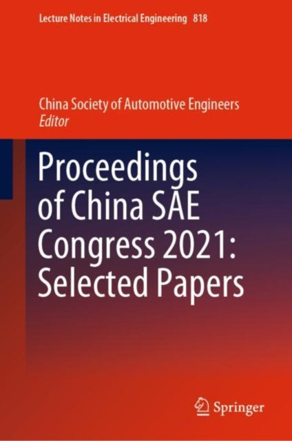Book cover of: Proceedings of China SAE Congress 2021: Selected Papers. By: China Society of Automotive Engineers