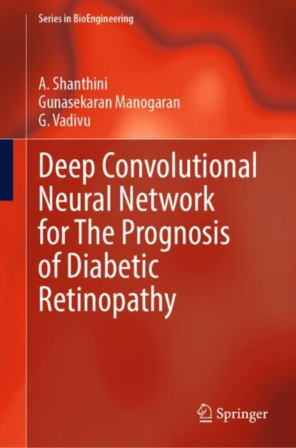 Book cover of: Deep Convolutional Neural Network for The Prognosis of Diabetic Retinopathy. By: A. Shanthini