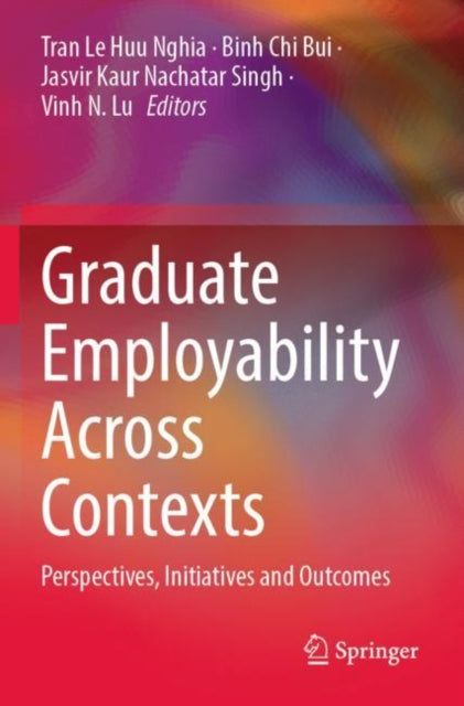 Book cover of: Graduate Employability Across Contexts. By: Tran Le Huu Nghia