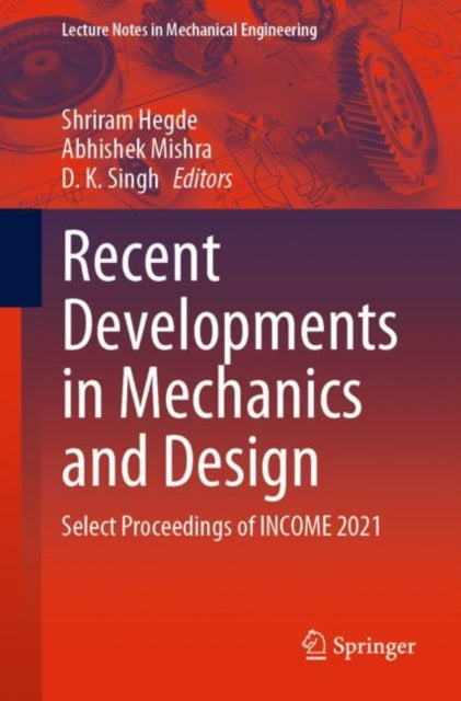 Book cover of: Recent Developments in Mechanics and Design. By: Shriram Hegde